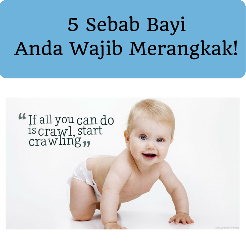 5 Sebab Bayi Anda Wajib Merangkak!